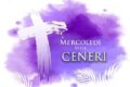MERCOLEDI' DELLE CENERI - INIZIO DELLA QUARESIMA 2026